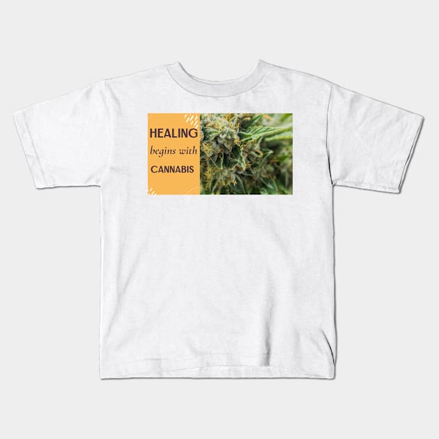 healing begins with cannabis Kids T-Shirt by Zipora